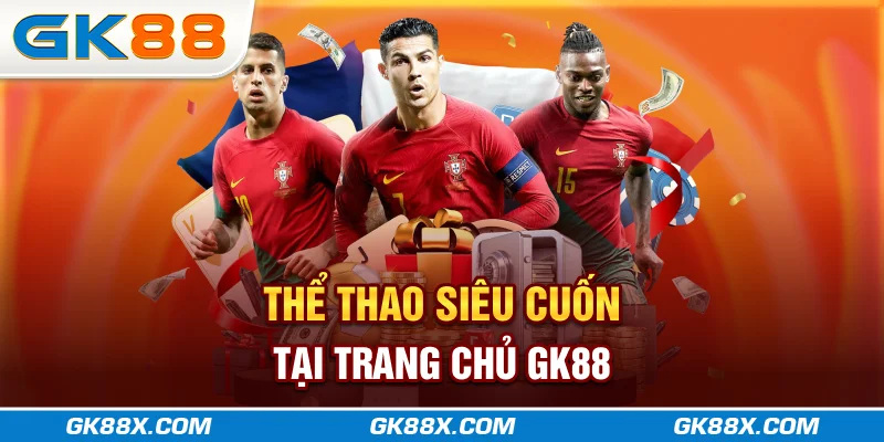 the-thao-sieu-cuon-tai-trang-chu-gk88x-com