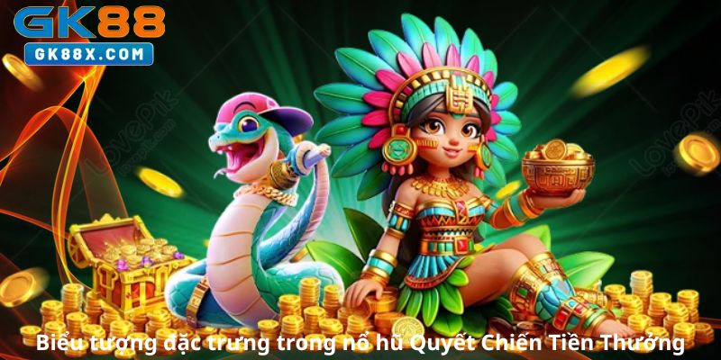 Bieu-tuong-dac-trung-trong-no-hu-Quyet-Chien-Tien-Thuong