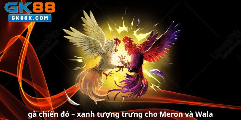 ga-chien-do-xanh-tuong-trung-cho-meron-va-wala