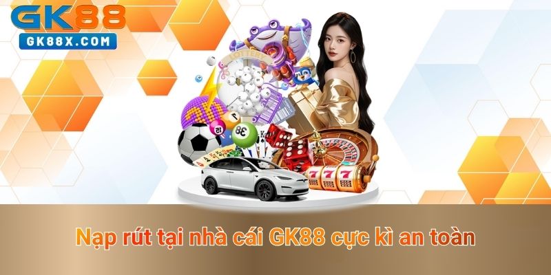 nap-rut-tai-nha-cai-gk88-cuc-ki-an-toan